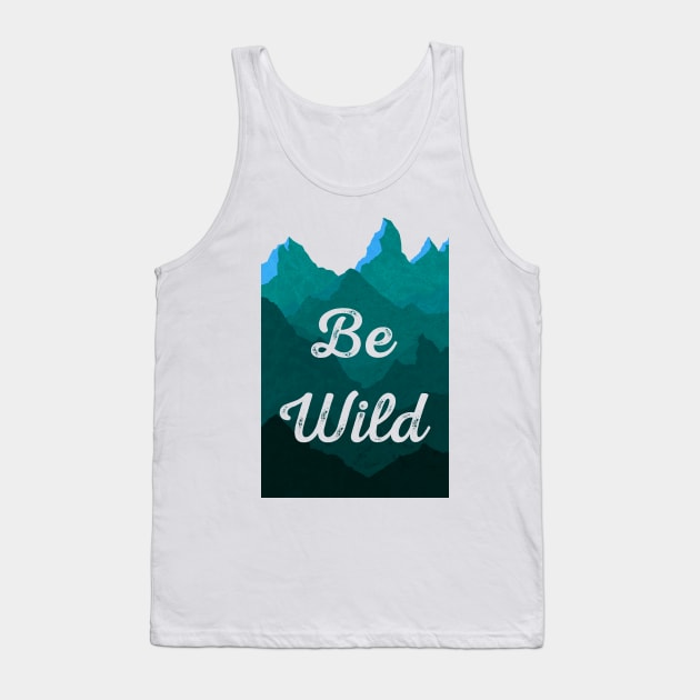 Be Wild Tank Top by LittleBunnySunshine